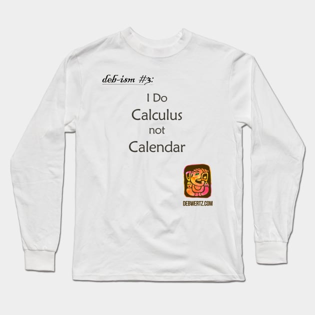 I Do Calculus Not Calendar Long Sleeve T-Shirt by Debisms